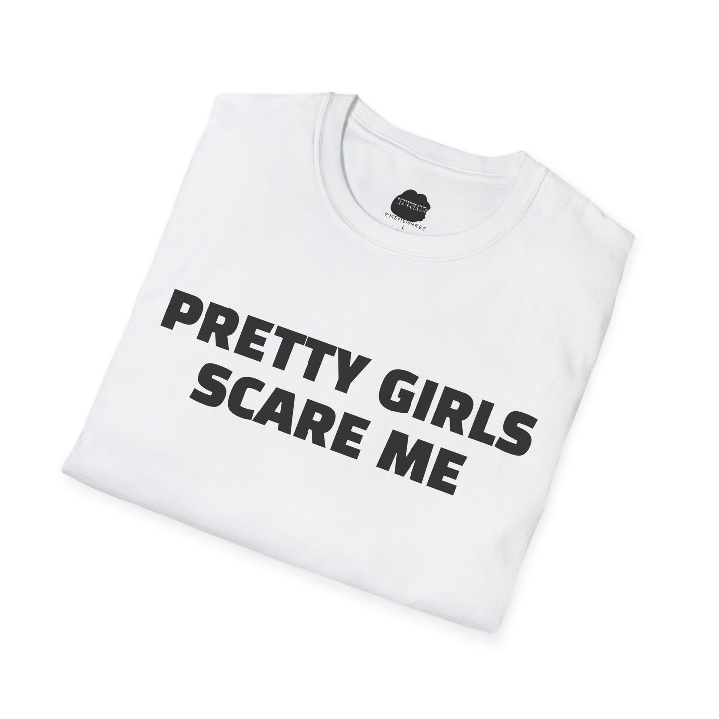 "PRETTY GIRLS SCARE ME" Softstyle T-Shirt