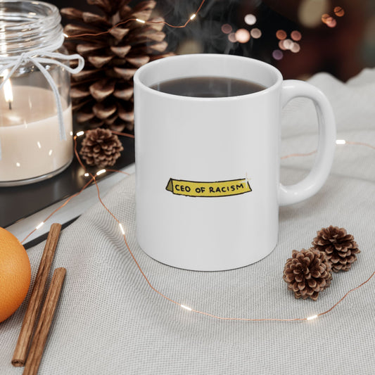CEO of Racism Mug, (11oz, 15oz)
