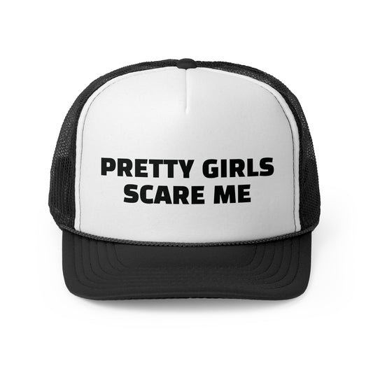 Pretty Girls Scare Me Trucker Cap