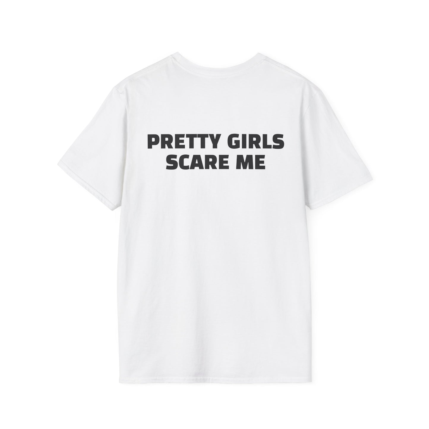 "PRETTY GIRLS SCARE ME" Softstyle T-Shirt
