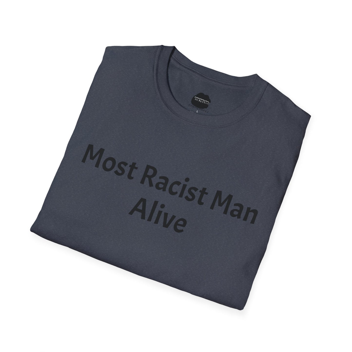 Most Racist Man Alive Softstyle T-Shirt