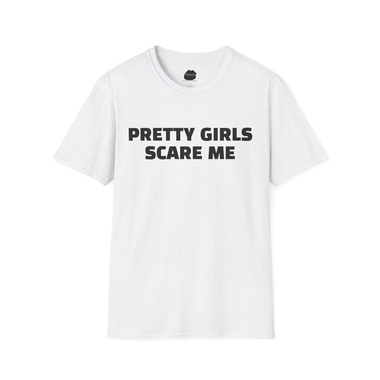 "PRETTY GIRLS SCARE ME" Softstyle T-Shirt