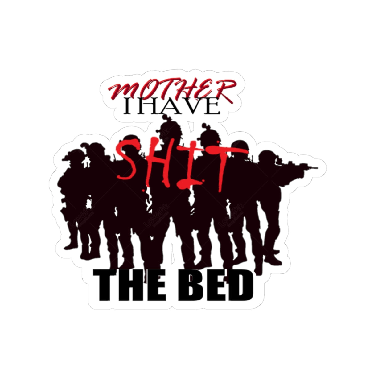 Mother I Have SH!T the Bed  Kiss-Cut Sticker