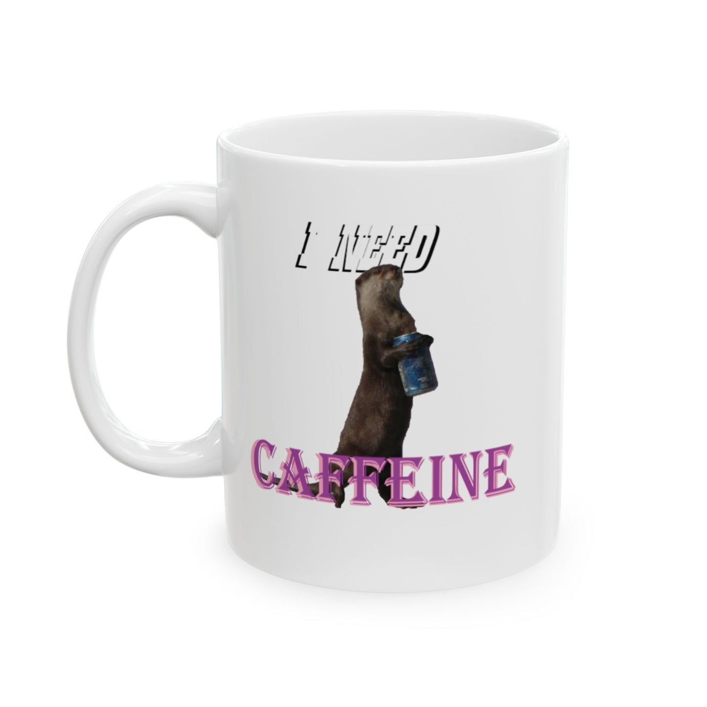 I Need Caffeine - Otter Mug, (11oz, 15oz)