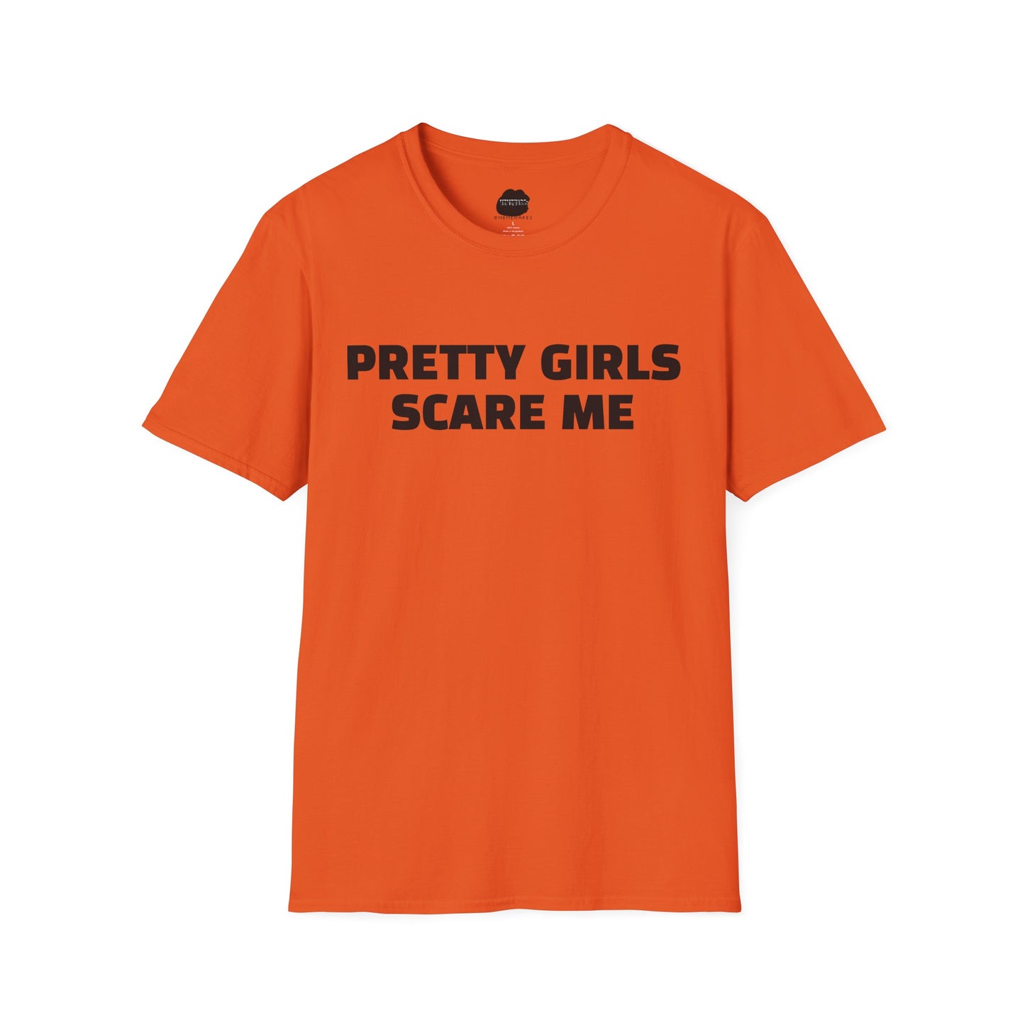 "PRETTY GIRLS SCARE ME" Softstyle T-Shirt