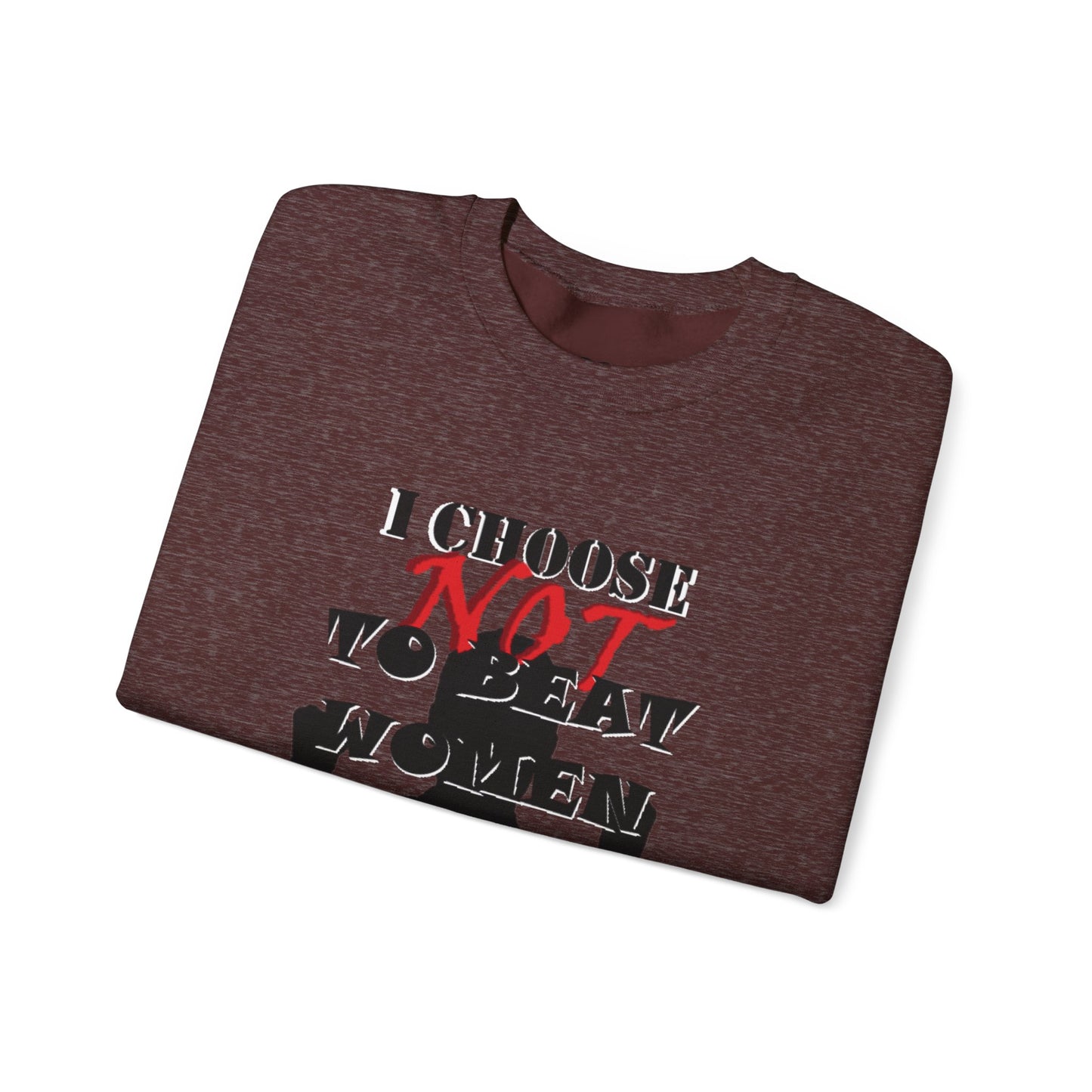 I Choose NOT To Beat Women Heavy Blend™ Crewneck Sweatshirt