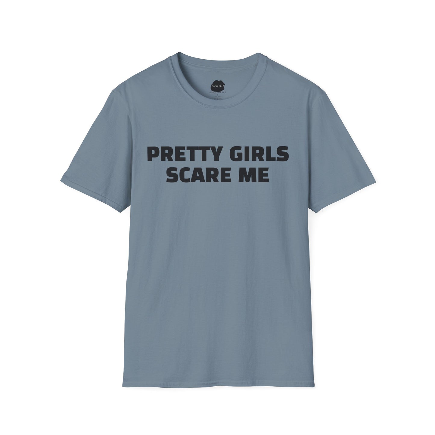 "PRETTY GIRLS SCARE ME" Softstyle T-Shirt