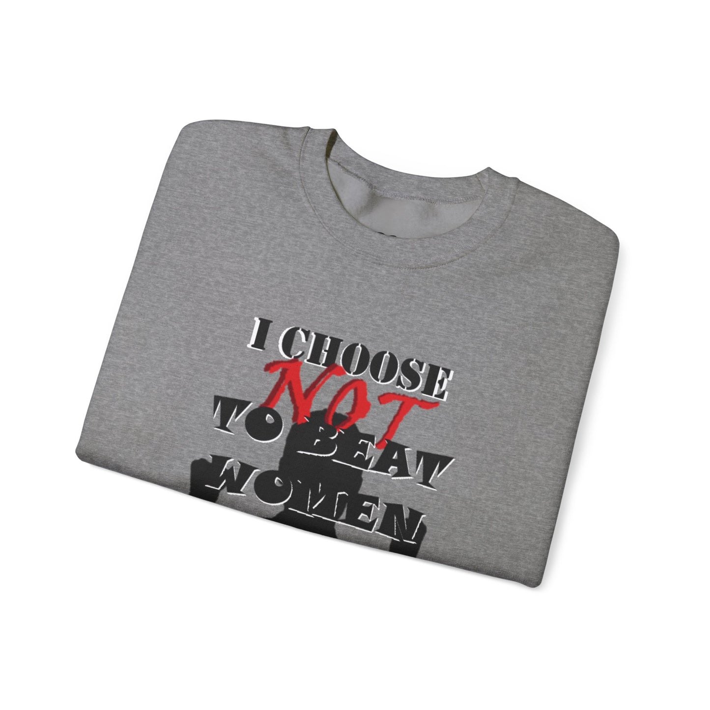 I Choose NOT To Beat Women Heavy Blend™ Crewneck Sweatshirt