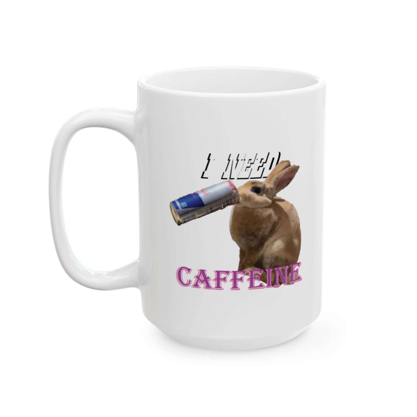 I Need Caffeine - Rabbit Mug, (11oz, 15oz)