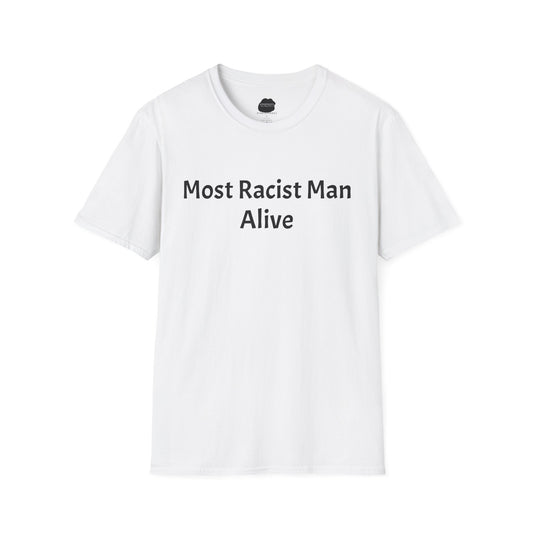 Most Racist Man Alive Softstyle T-Shirt