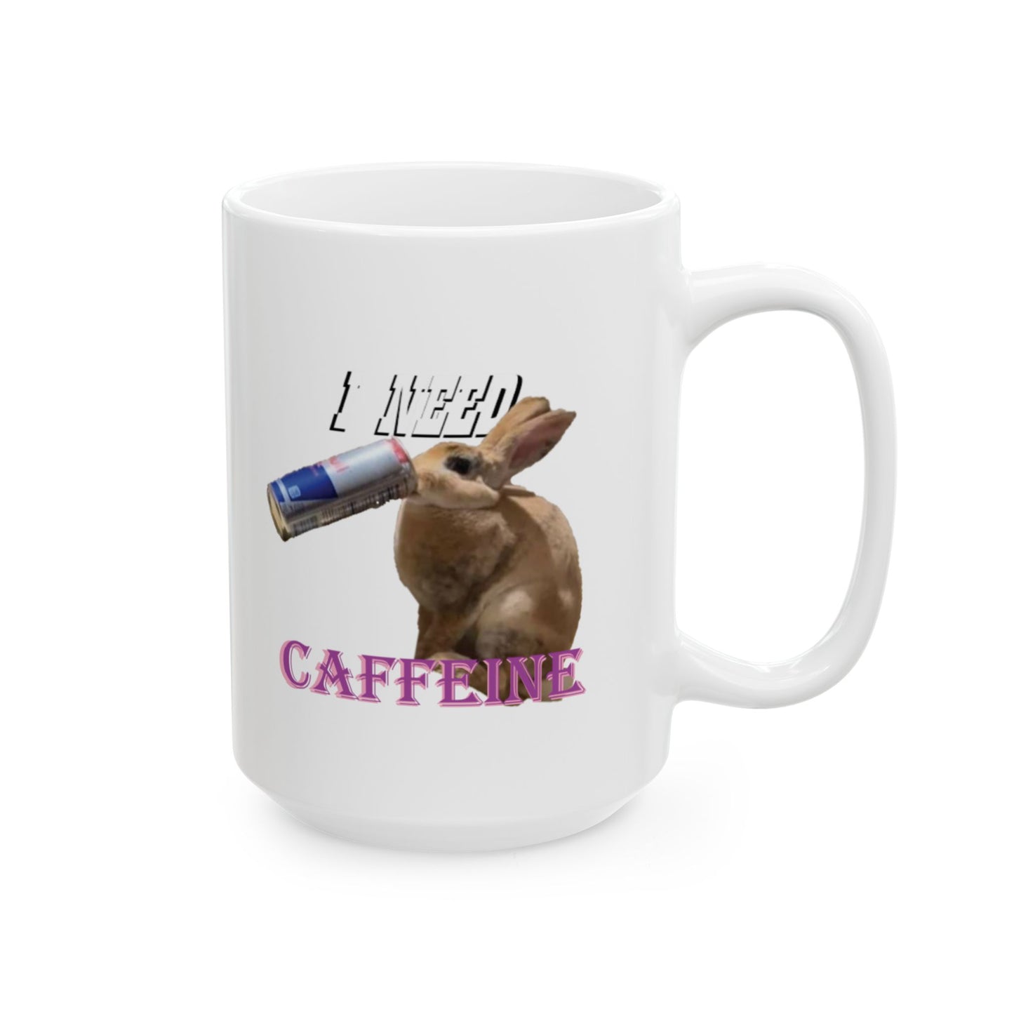 I Need Caffeine - Rabbit Mug, (11oz, 15oz)