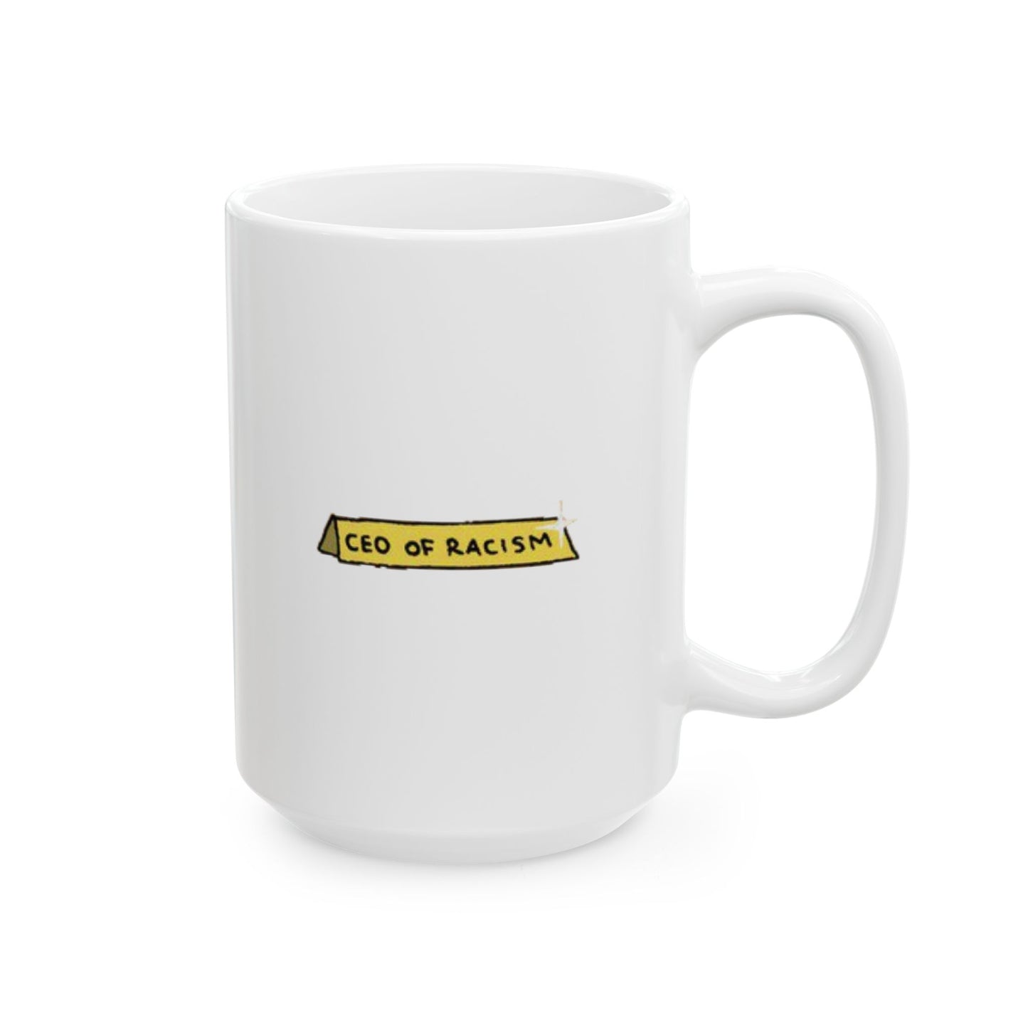 CEO of Racism Mug, (11oz, 15oz)