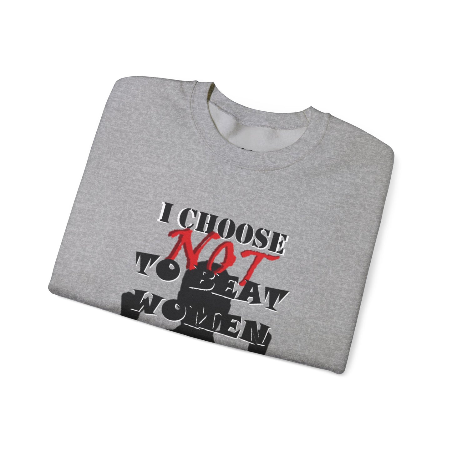 I Choose NOT To Beat Women Heavy Blend™ Crewneck Sweatshirt