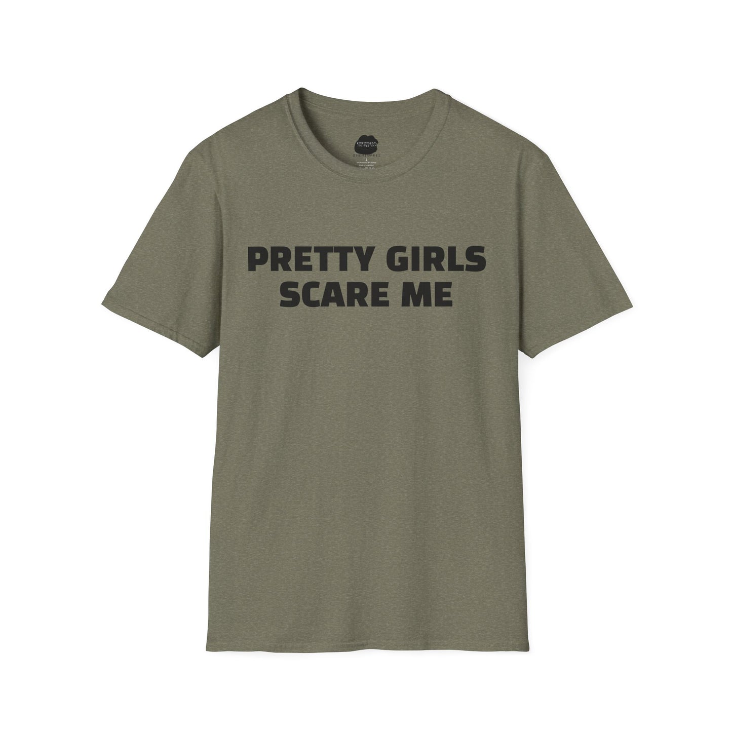 "PRETTY GIRLS SCARE ME" Softstyle T-Shirt