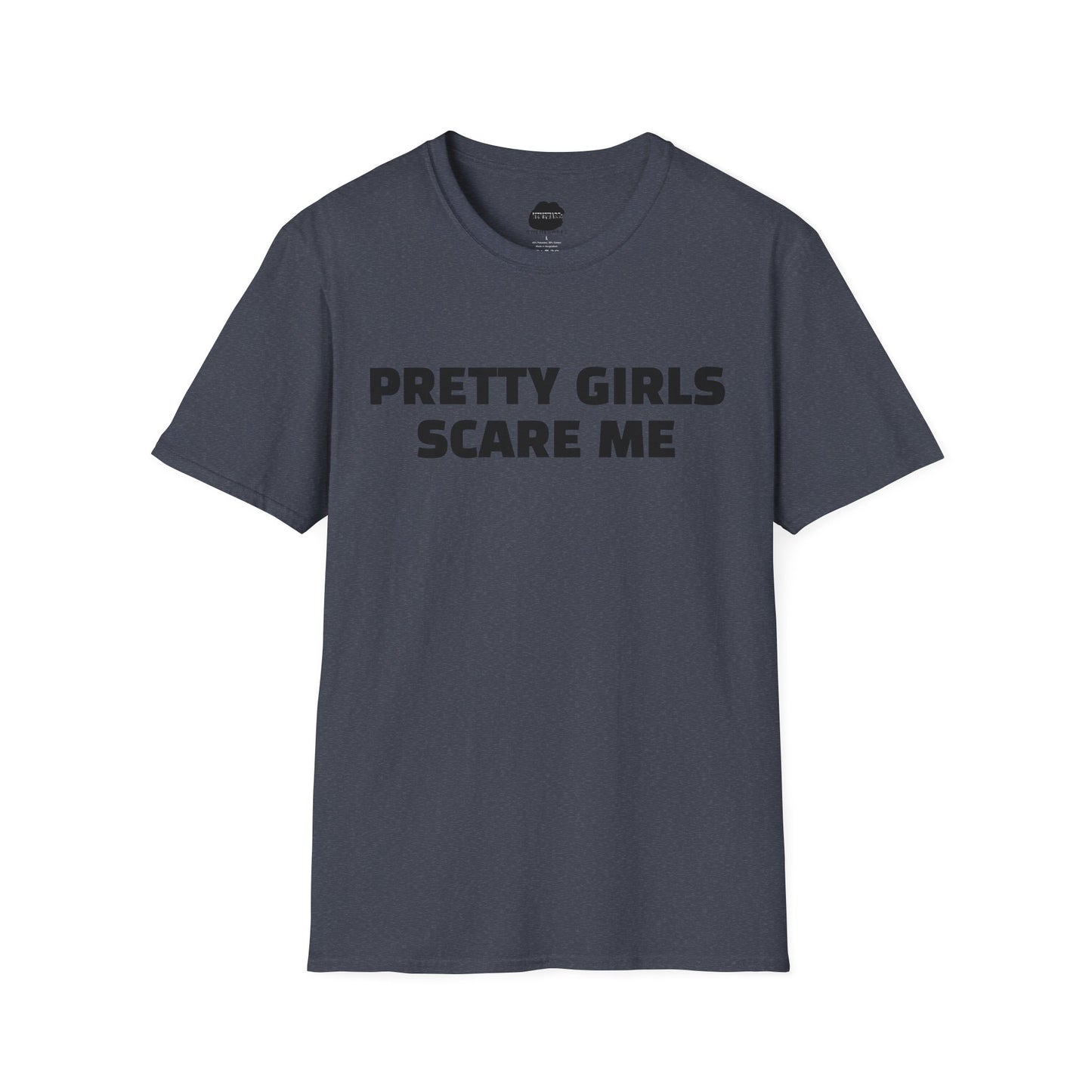 "PRETTY GIRLS SCARE ME" Softstyle T-Shirt
