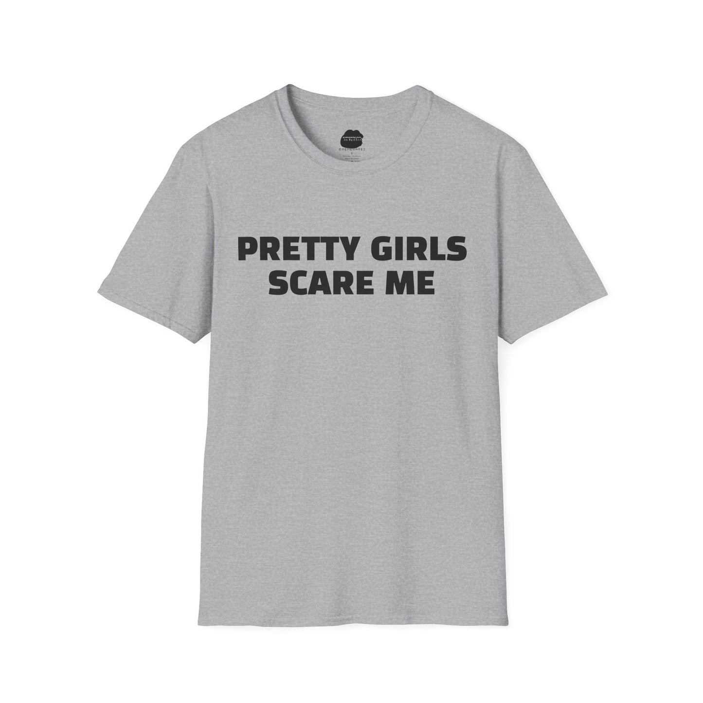 "PRETTY GIRLS SCARE ME" Softstyle T-Shirt