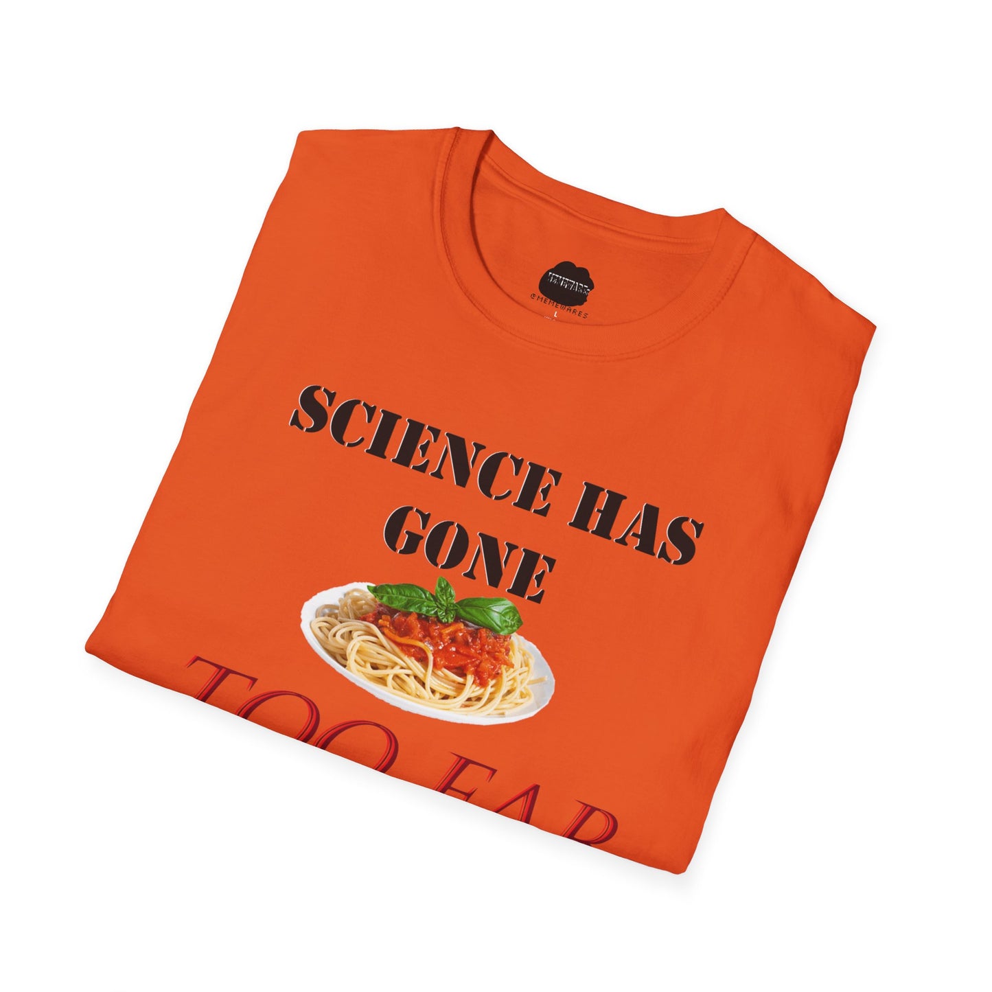 Science Has Gone Too Far Softstyle T-Shirt