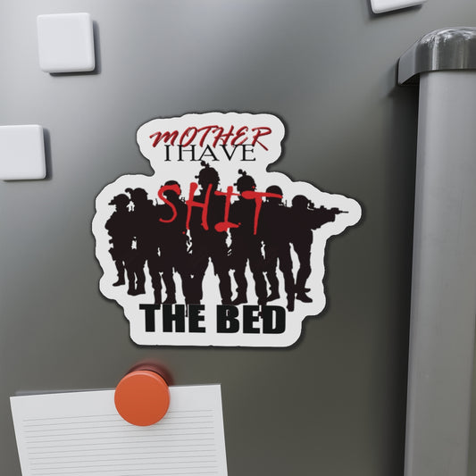 Mother I Have SH!T the Bed Die-Cut Magnets