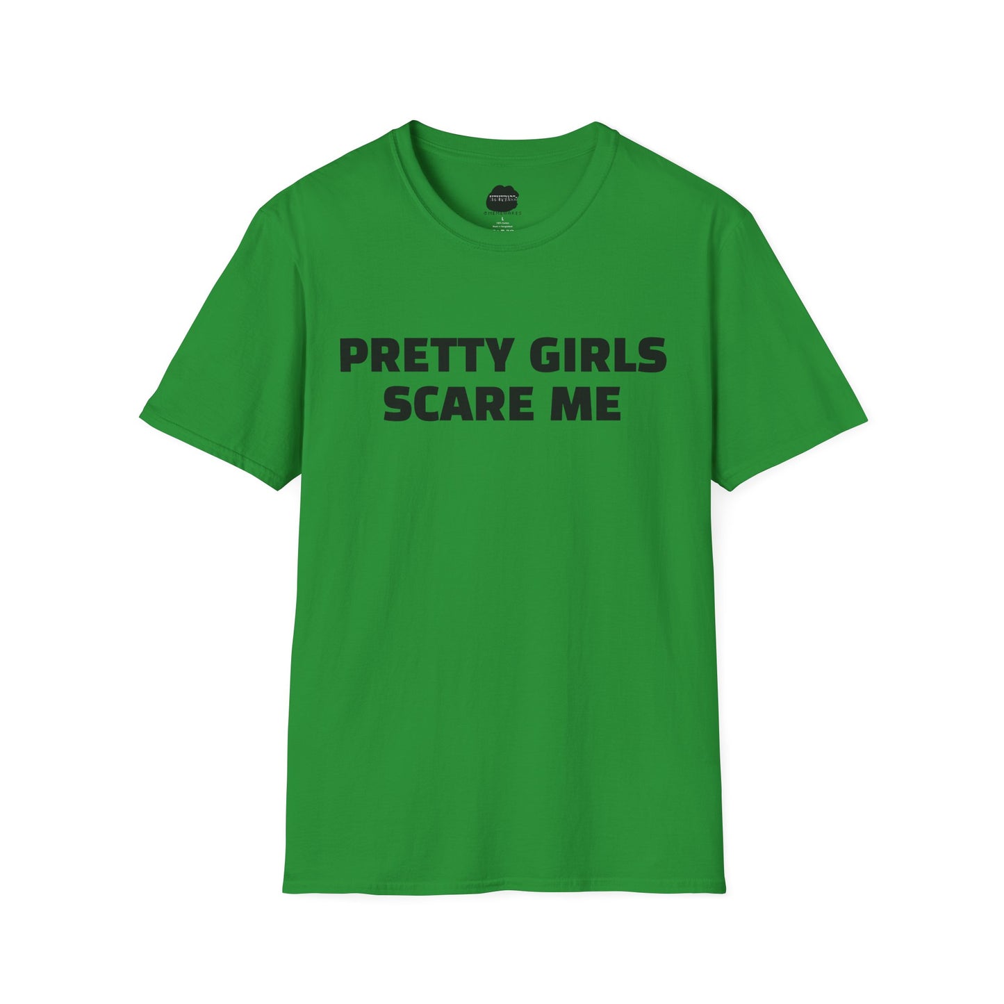 "PRETTY GIRLS SCARE ME" Softstyle T-Shirt