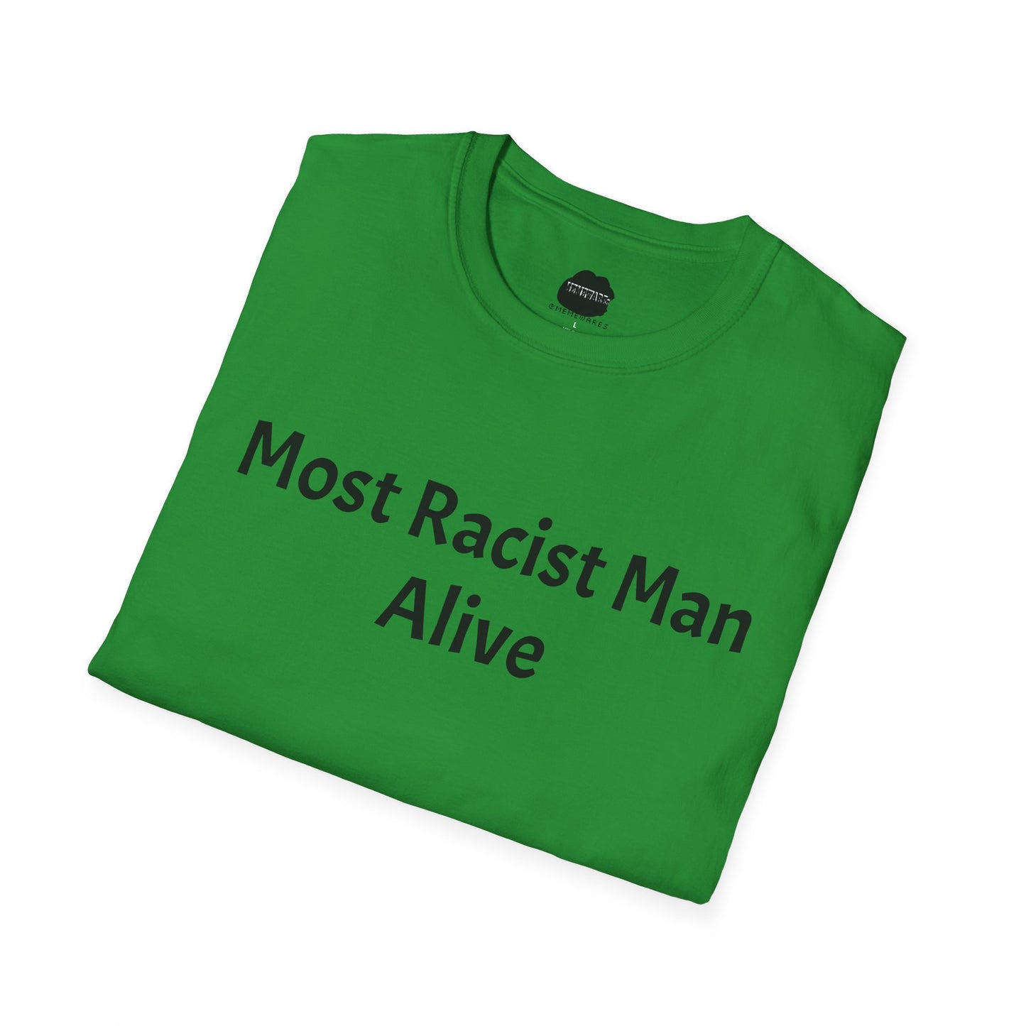 Most Racist Man Alive Softstyle T-Shirt