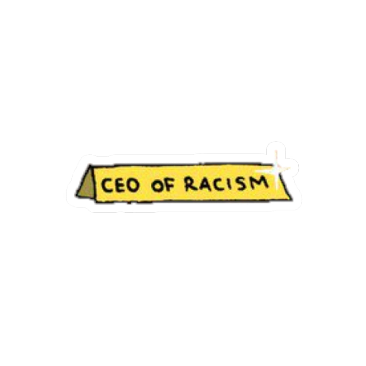 CEO of Racism Sticker