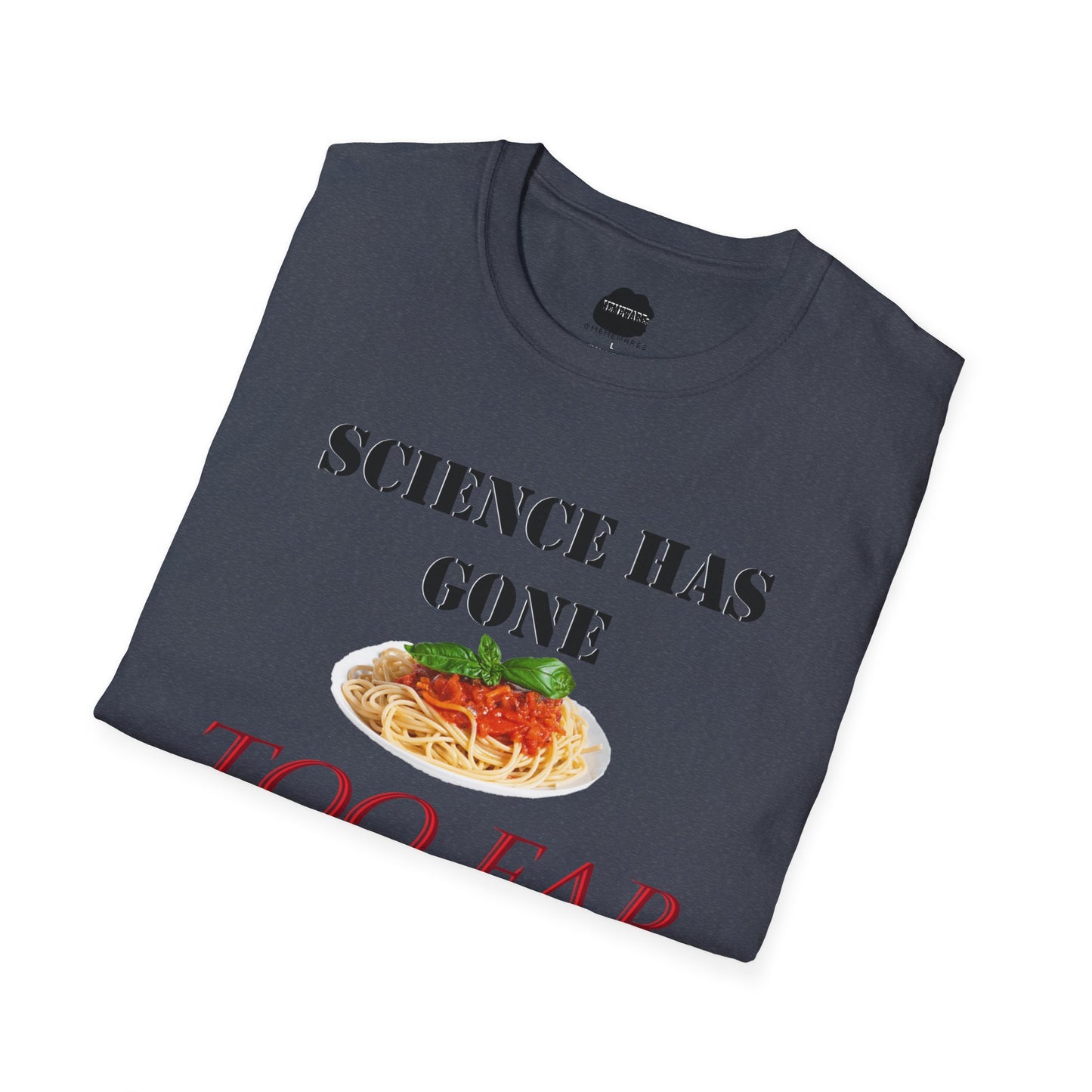 Science Has Gone Too Far Softstyle T-Shirt