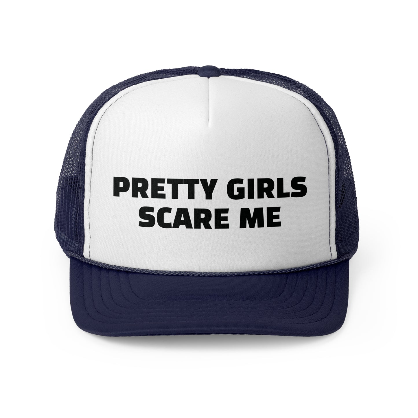 Pretty Girls Scare Me Trucker Cap